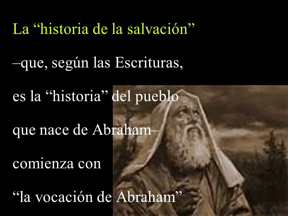 La historia de la salvación –que, según las Escrituras,