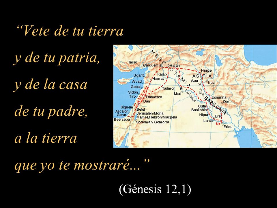Vete de tu tierra y de tu patria, y de la casa de tu padre,