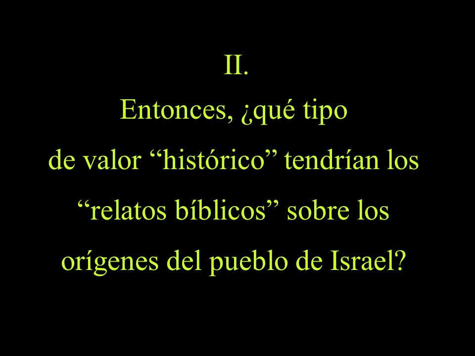 de valor histórico tendrían los relatos bíblicos sobre los