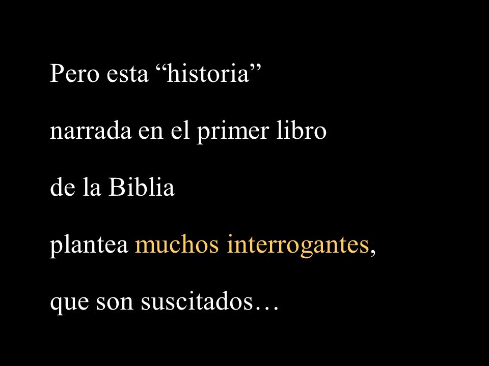 Pero esta historia narrada en el primer libro. de la Biblia.