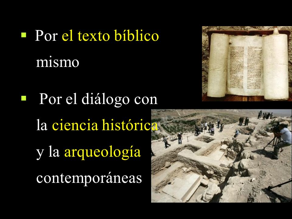 Por el texto bíblico mismo Por el diálogo con la ciencia histórica