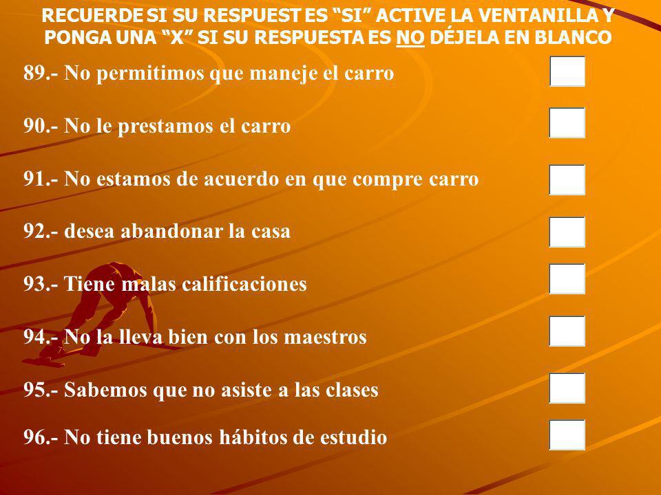 89.- No permitimos que maneje el carro 90.- No le prestamos el carro