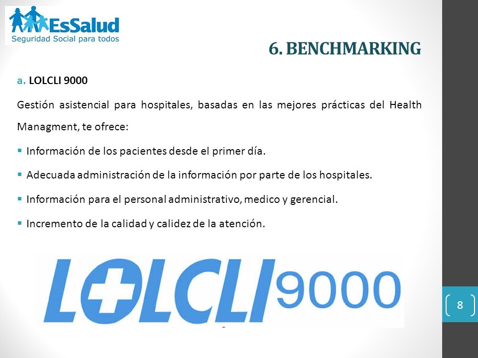 6. BENCHMARKING a. LOLCLI Gestión asistencial para hospitales, basadas en las mejores prácticas del Health Managment, te ofrece: