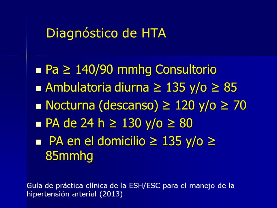 Ambulatoria diurna ≥ 135 y/o ≥ 85 Nocturna (descanso) ≥ 120 y/o ≥ 70