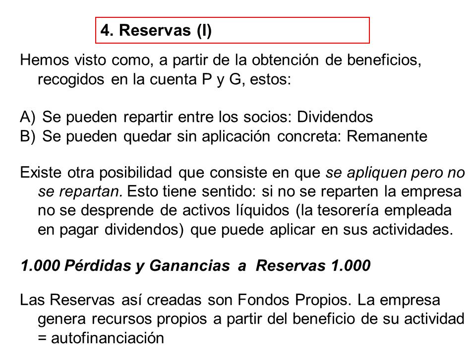 4. Reservas (I) Hemos visto como, a partir de la obtención de beneficios, recogidos en la cuenta P y G, estos: