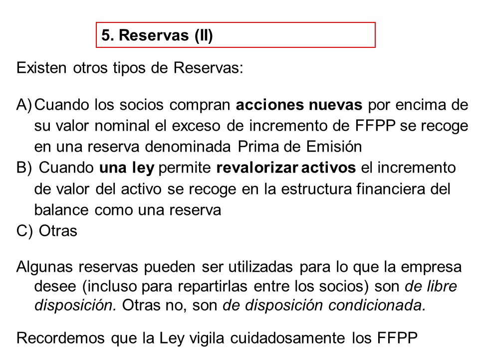 5. Reservas (II) Existen otros tipos de Reservas: