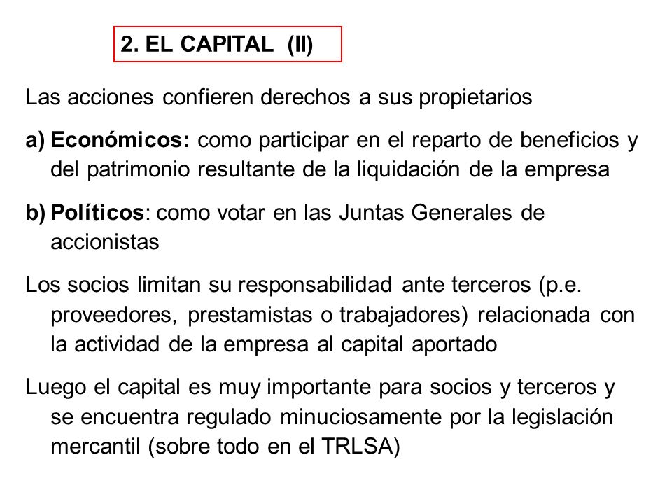 2. EL CAPITAL (II) Las acciones confieren derechos a sus propietarios.