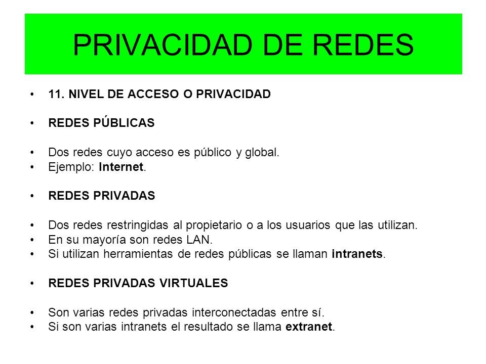 PRIVACIDAD DE REDES 11. NIVEL DE ACCESO O PRIVACIDAD REDES PÚBLICAS