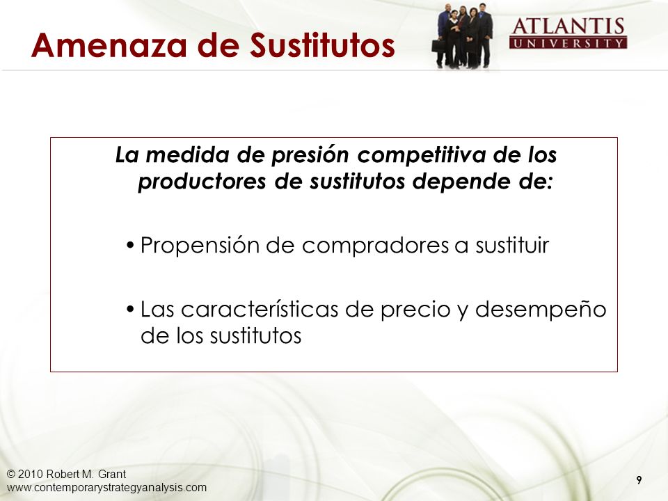 Amenaza de Sustitutos La medida de presión competitiva de los productores de sustitutos depende de: