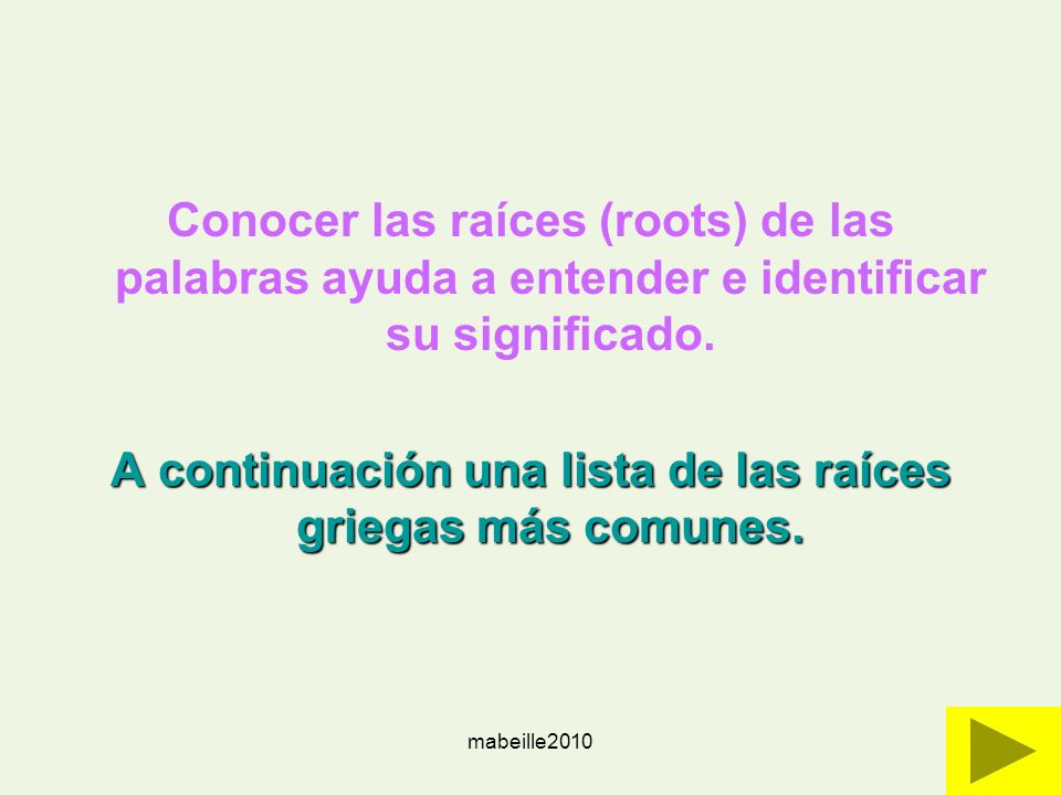 A continuación una lista de las raíces griegas más comunes.