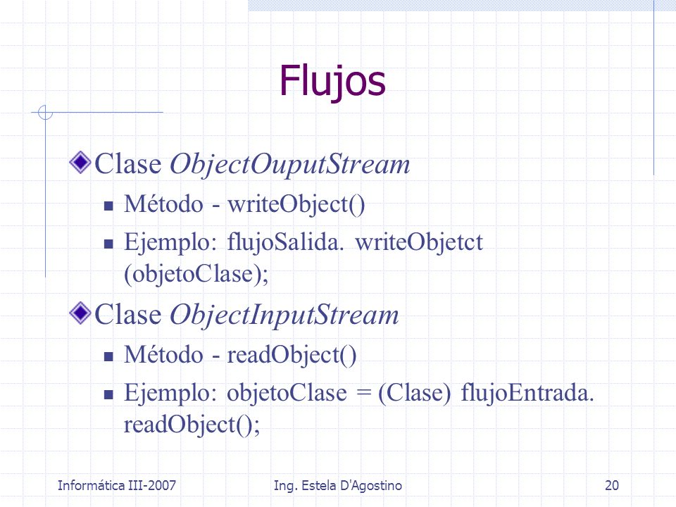 Flujos Clase ObjectOuputStream Clase ObjectInputStream