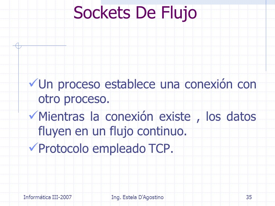 Sockets De Flujo Un proceso establece una conexión con otro proceso.