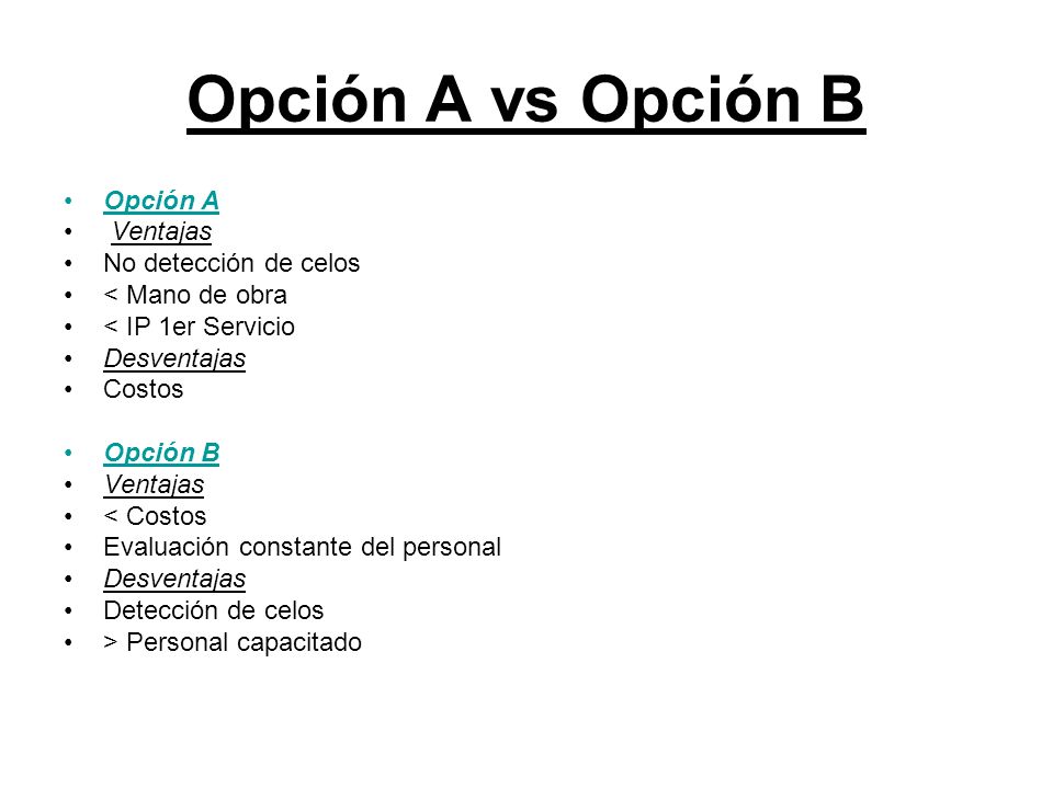 Opción A vs Opción B Opción A Ventajas No detección de celos