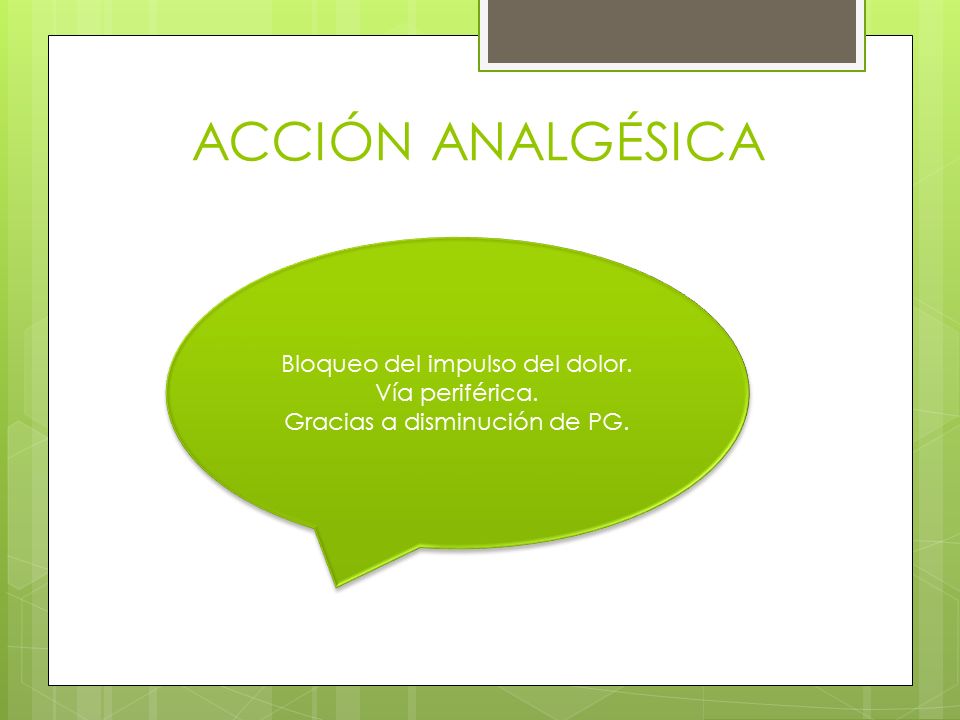 ACCIÓN ANALGÉSICA Bloqueo del impulso del dolor. Vía periférica.