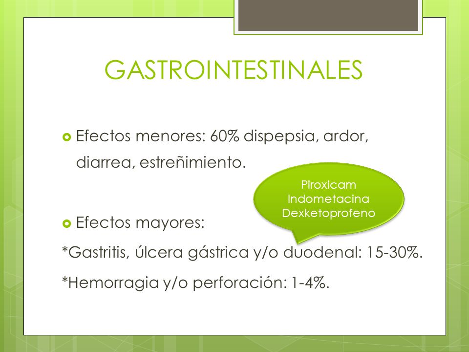 GASTROINTESTINALES Efectos menores: 60% dispepsia, ardor, diarrea, estreñimiento. Efectos mayores: