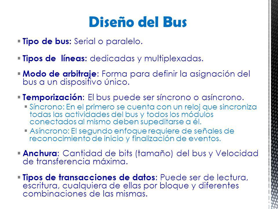 Diseño del Bus Tipo de bus: Serial o paralelo.