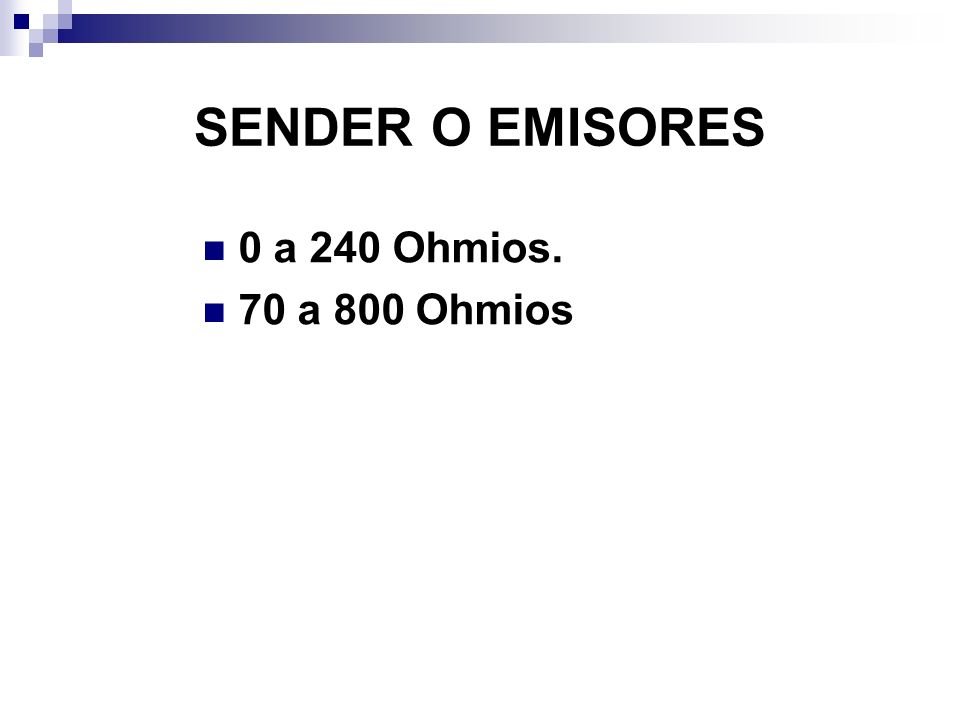 SENDER O EMISORES 0 a 240 Ohmios. 70 a 800 Ohmios