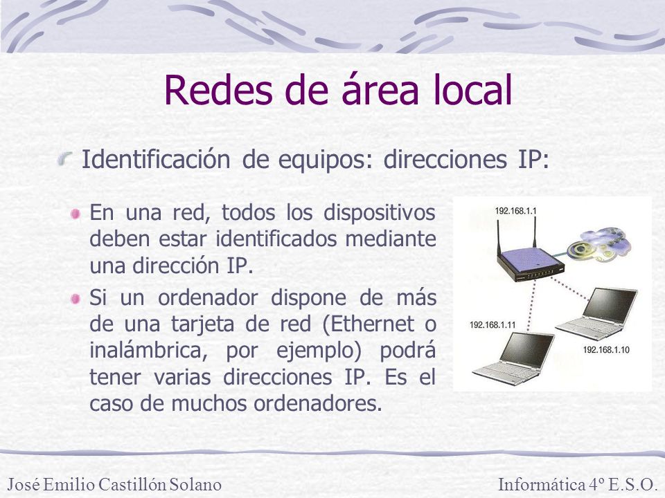 Redes de área local Identificación de equipos: direcciones IP: