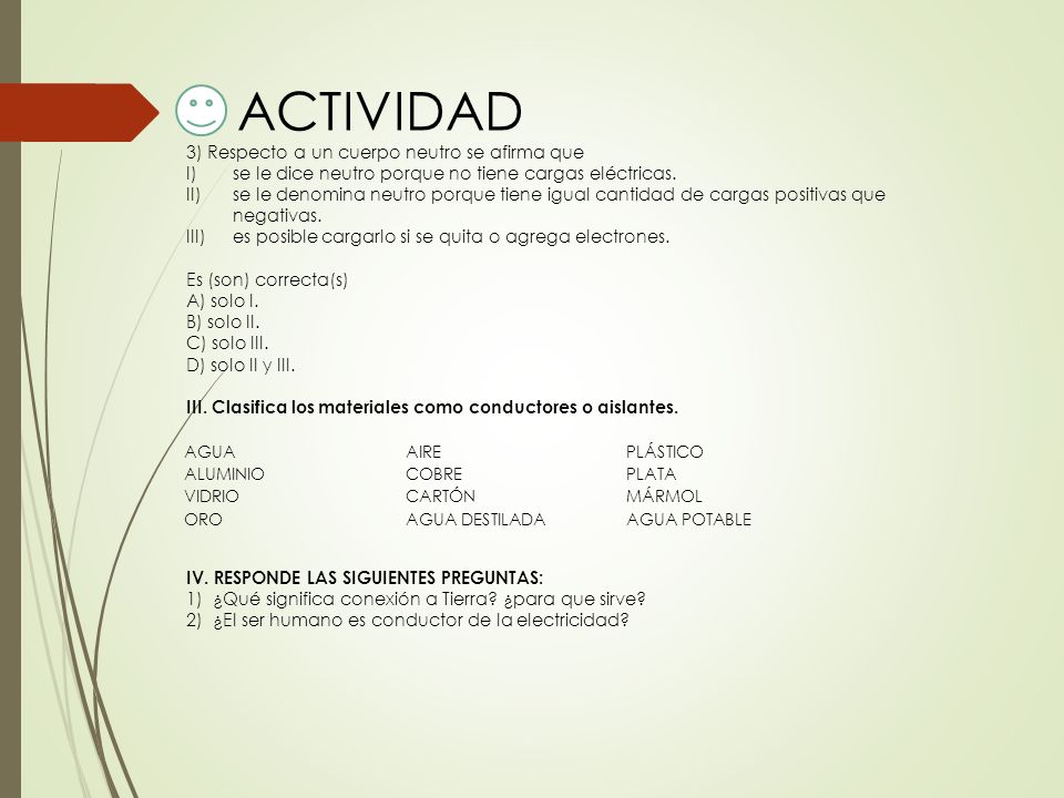 ACTIVIDAD 3) Respecto a un cuerpo neutro se afirma que