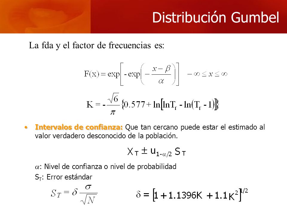 Distribución Gumbel La fda y el factor de frecuencias es: