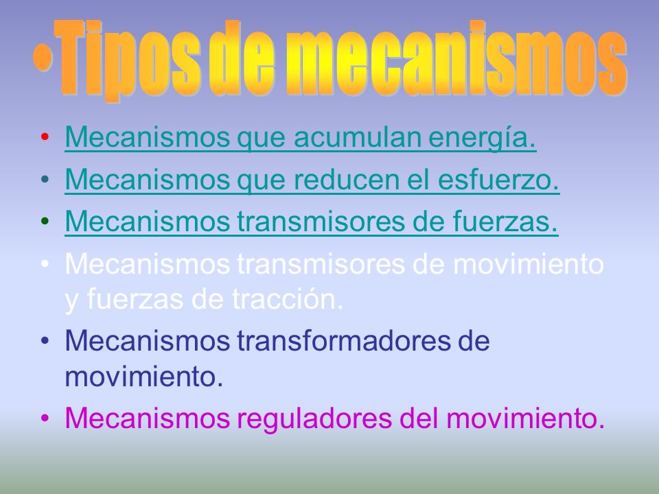 Tipos de mecanismos Mecanismos que acumulan energía.
