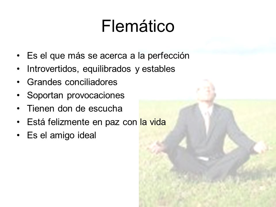 Flemático Es el que más se acerca a la perfección