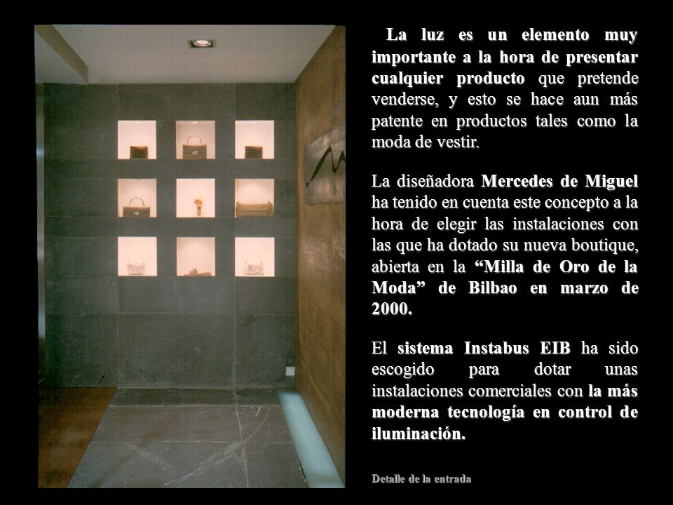 La luz es un elemento muy importante a la hora de presentar cualquier producto que pretende venderse, y esto se hace aun más patente en productos tales como la moda de vestir.