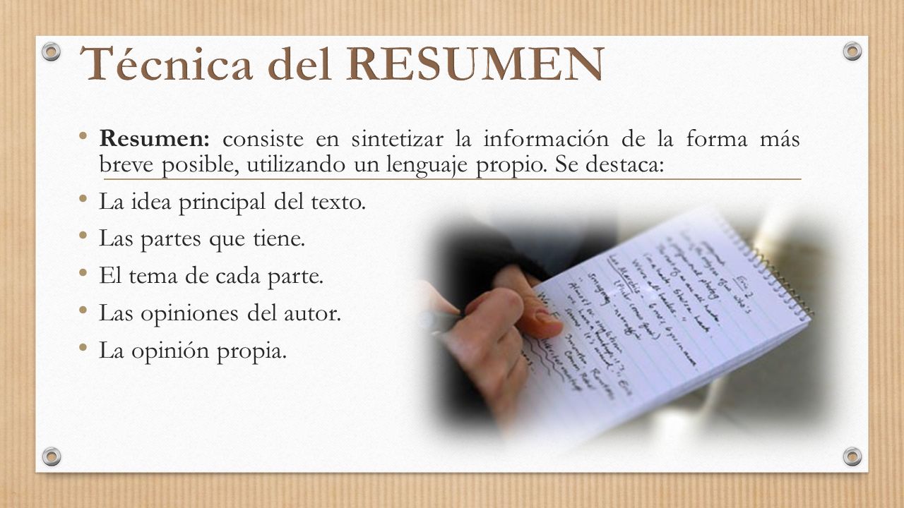 Técnica del RESUMEN Resumen: consiste en sintetizar la información de la forma más breve posible, utilizando un lenguaje propio. Se destaca: