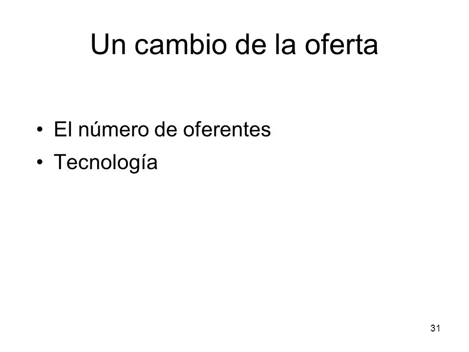 Un cambio de la oferta El número de oferentes Tecnología 48