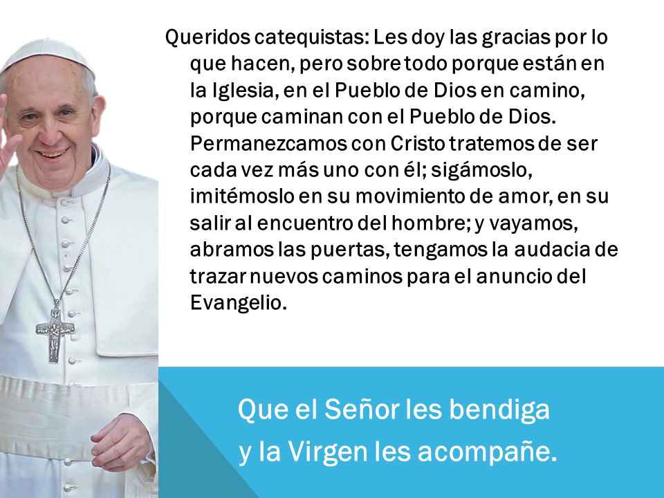 Que el Señor les bendiga y la Virgen les acompañe.
