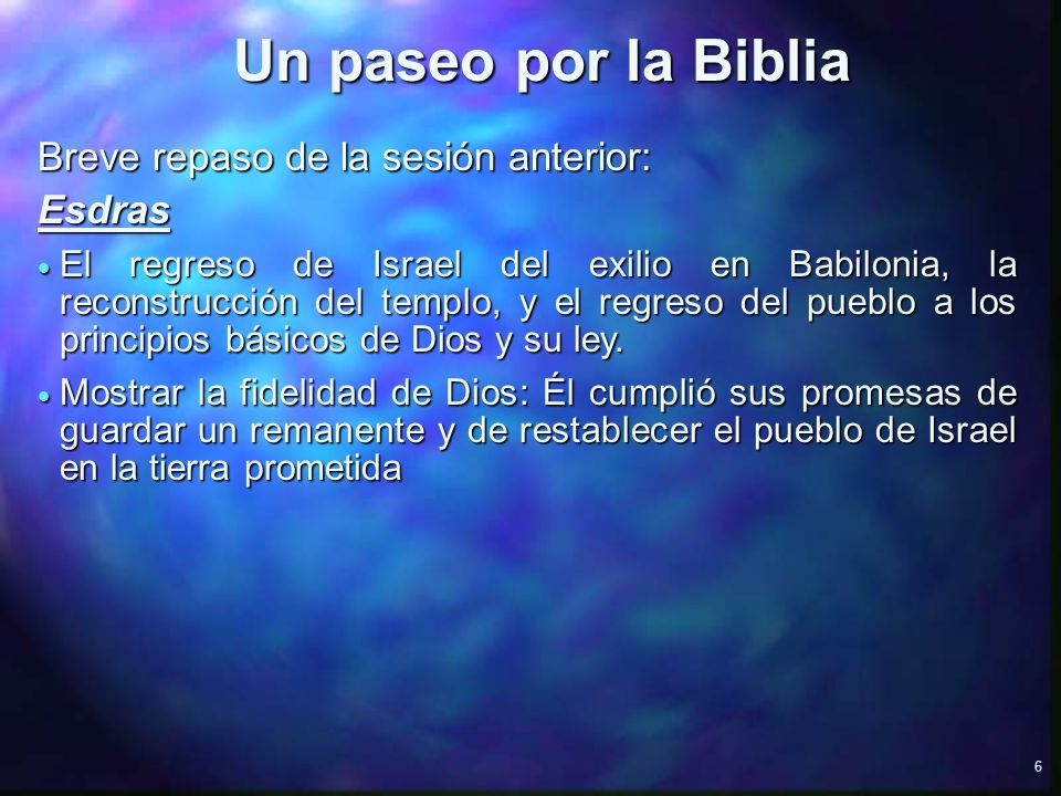 Un paseo por la Biblia Breve repaso de la sesión anterior: Esdras