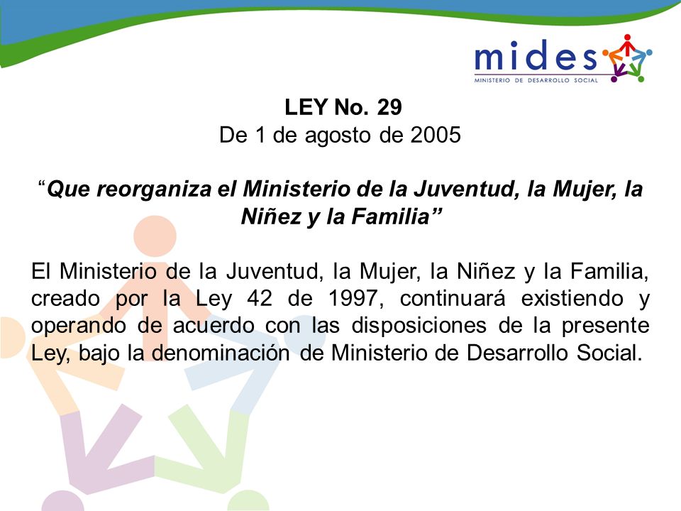 LEY No. 29 De 1 de agosto de Que reorganiza el Ministerio de la Juventud, la Mujer, la Niñez y la Familia