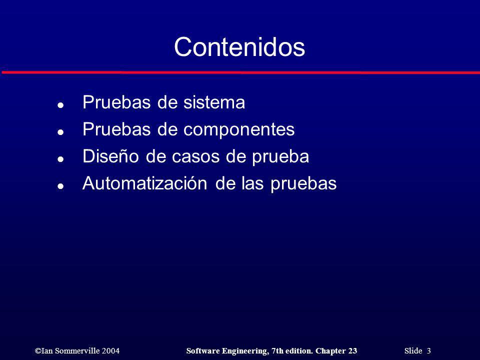 Contenidos Pruebas de sistema Pruebas de componentes