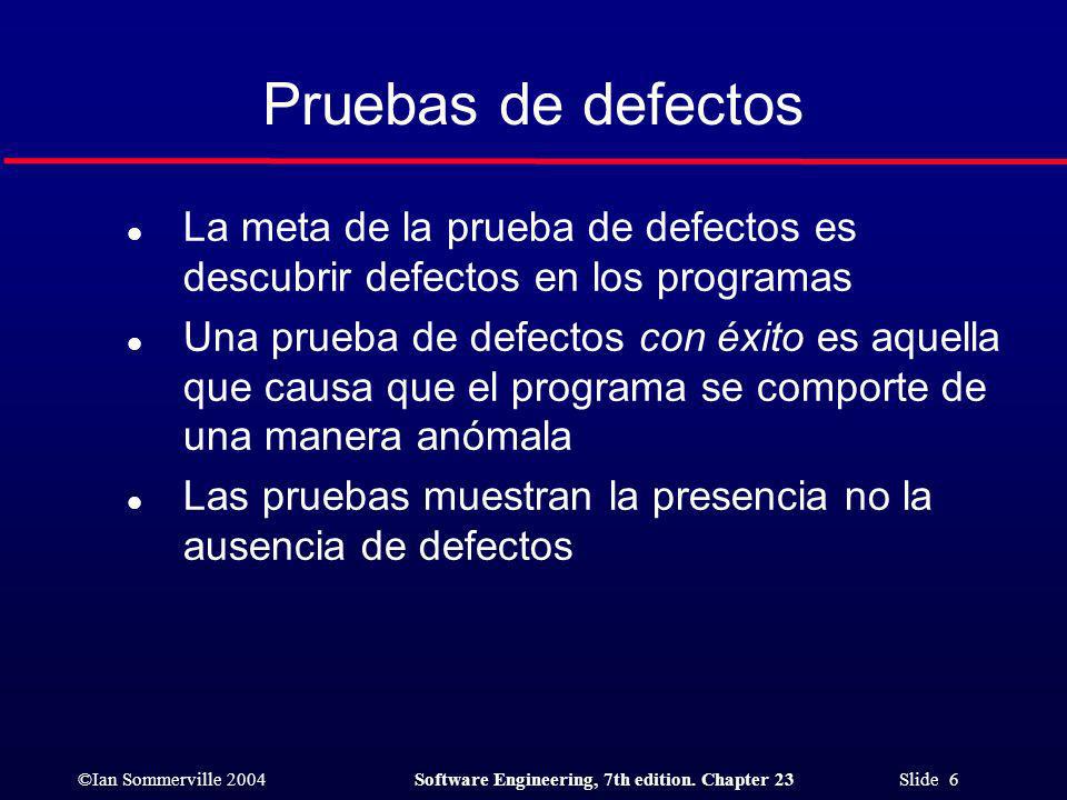 Pruebas de defectos La meta de la prueba de defectos es descubrir defectos en los programas.