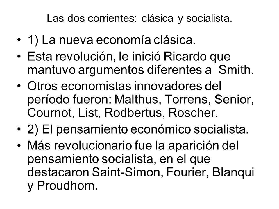 Las dos corrientes: clásica y socialista.