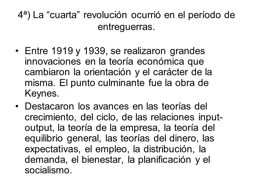4ª) La cuarta revolución ocurrió en el período de entreguerras.