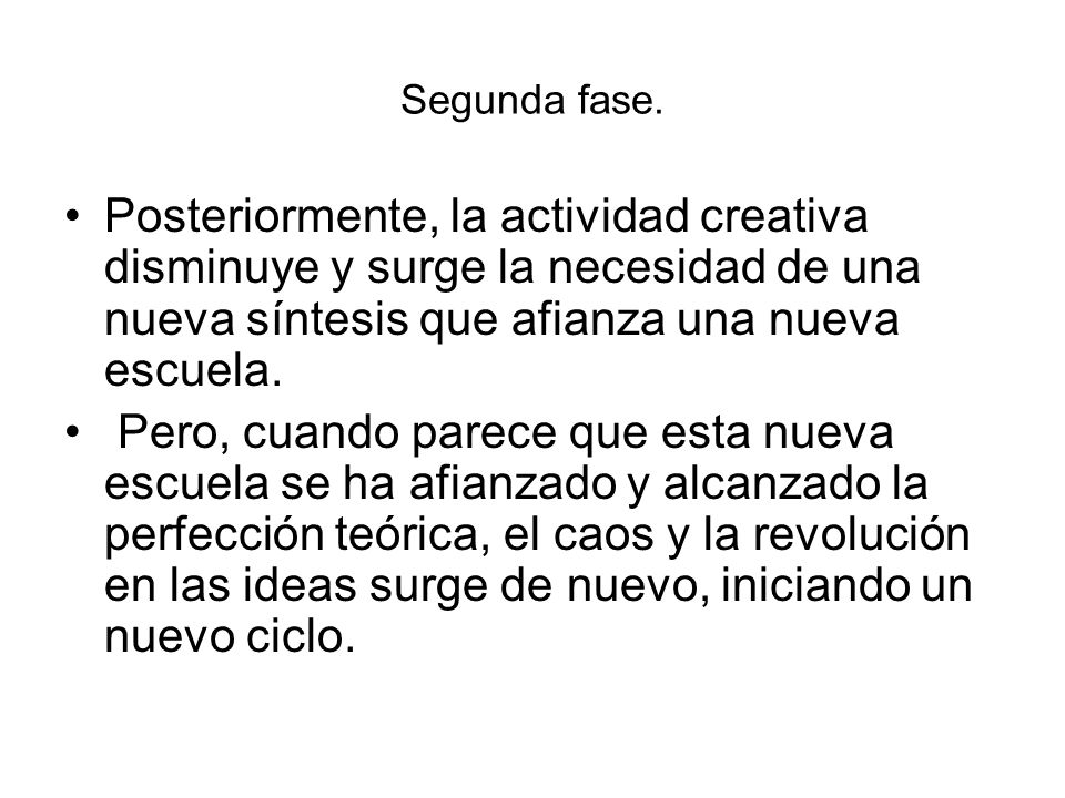 Segunda fase. Posteriormente, la actividad creativa disminuye y surge la necesidad de una nueva síntesis que afianza una nueva escuela.