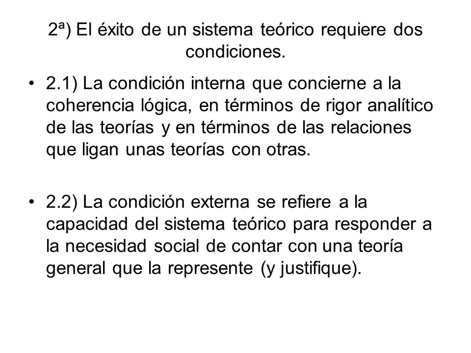 2ª) El éxito de un sistema teórico requiere dos condiciones.