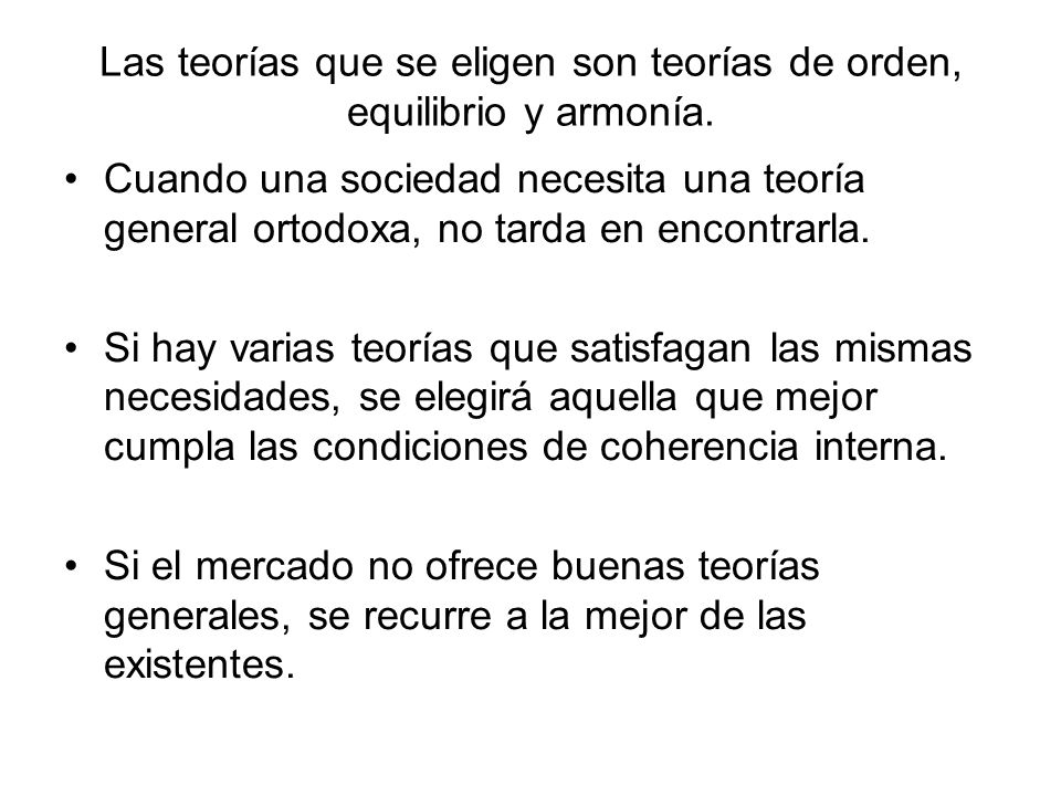 Las teorías que se eligen son teorías de orden, equilibrio y armonía.