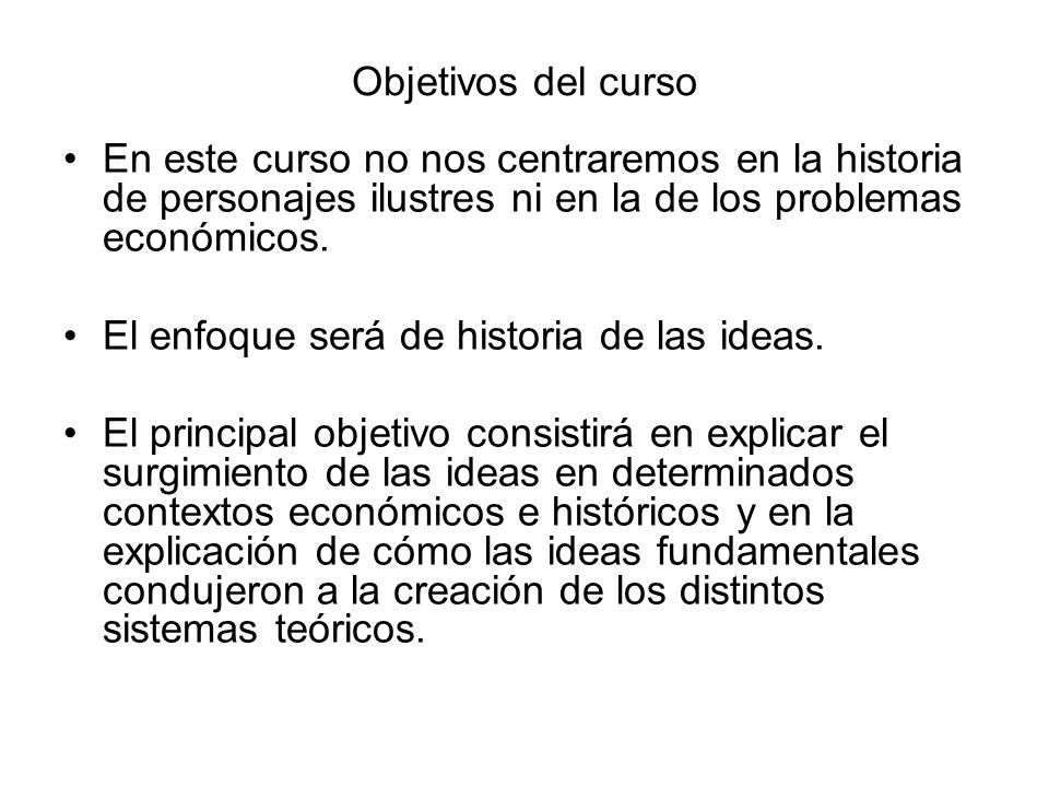 Objetivos del curso En este curso no nos centraremos en la historia de personajes ilustres ni en la de los problemas económicos.