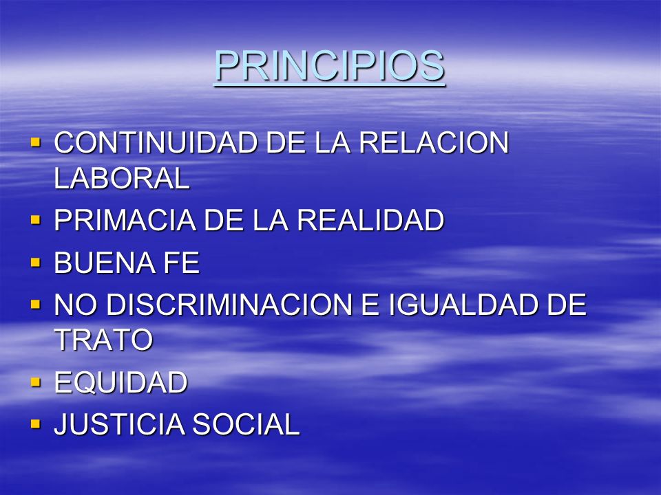 PRINCIPIOS CONTINUIDAD DE LA RELACION LABORAL PRIMACIA DE LA REALIDAD