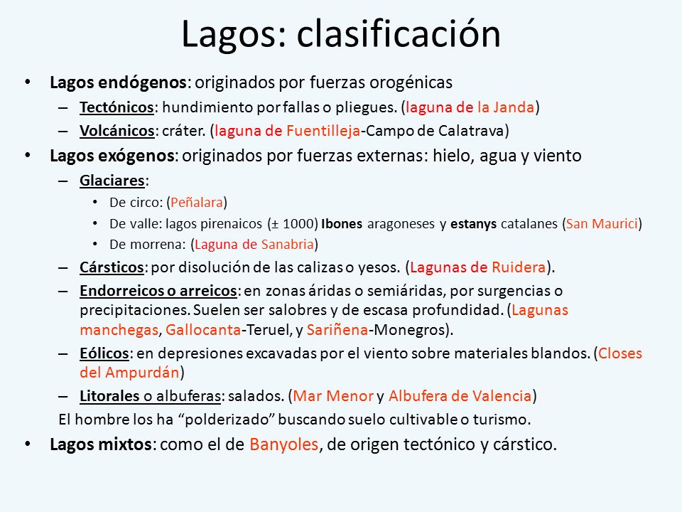 Lagos: clasificación Lagos endógenos: originados por fuerzas orogénicas. Tectónicos: hundimiento por fallas o pliegues. (laguna de la Janda)