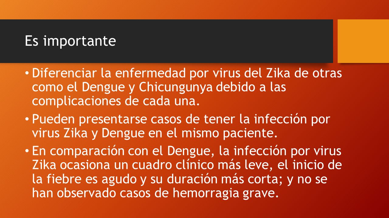 Es importante Diferenciar la enfermedad por virus del Zika de otras como el Dengue y Chicungunya debido a las complicaciones de cada una.