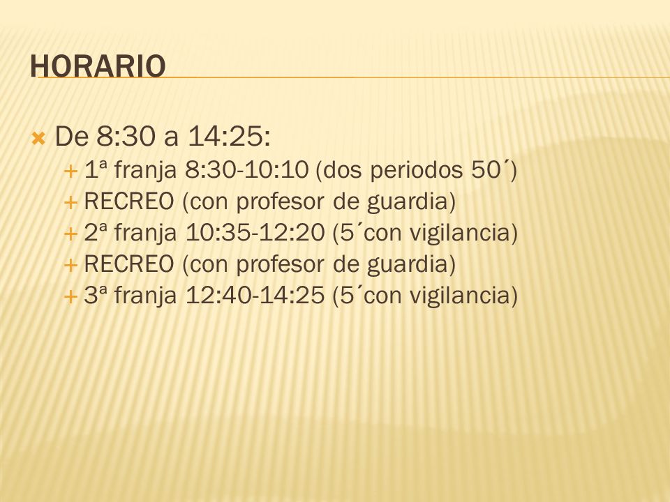 HORARIO De 8:30 a 14:25: 1ª franja 8:30-10:10 (dos periodos 50´)