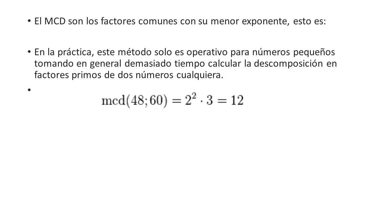 El MCD son los factores comunes con su menor exponente, esto es: