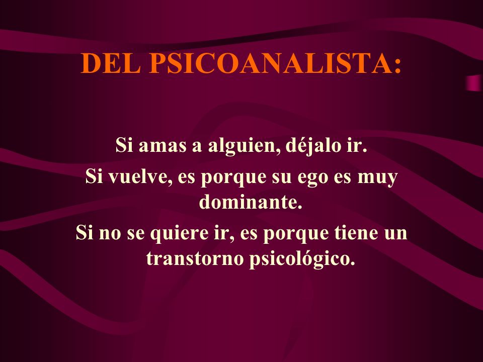 DEL PSICOANALISTA: Si amas a alguien, déjalo ir.