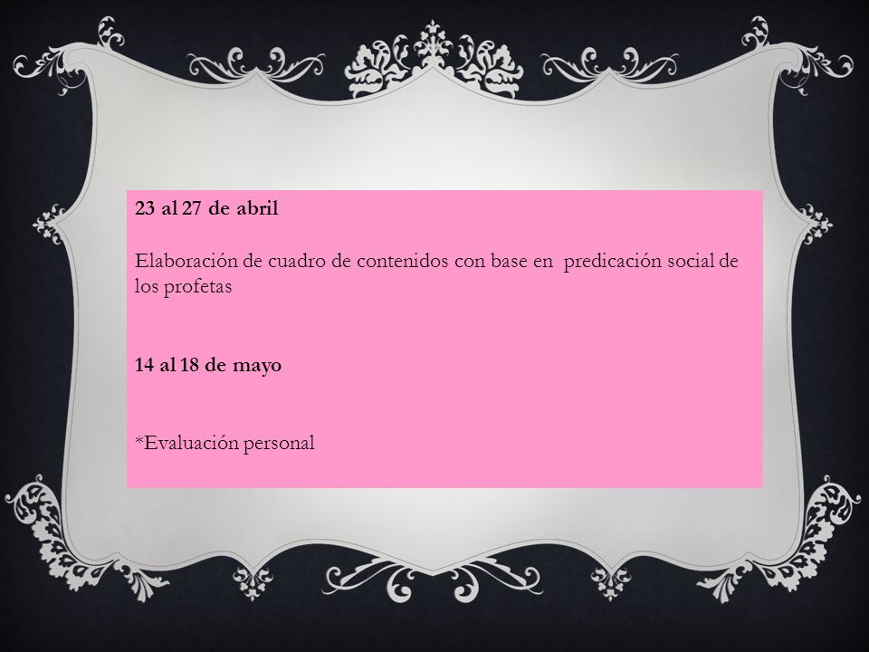 23 al 27 de abril Elaboración de cuadro de contenidos con base en predicación social de los profetas.