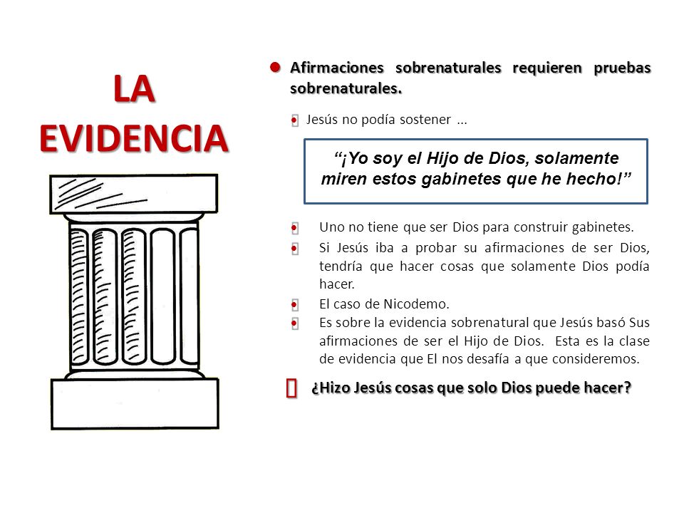 l Afirmaciones sobrenaturales requieren pruebas sobrenaturales. LA. EVIDENCIA. Ÿ. Jesús no podía sostener ...