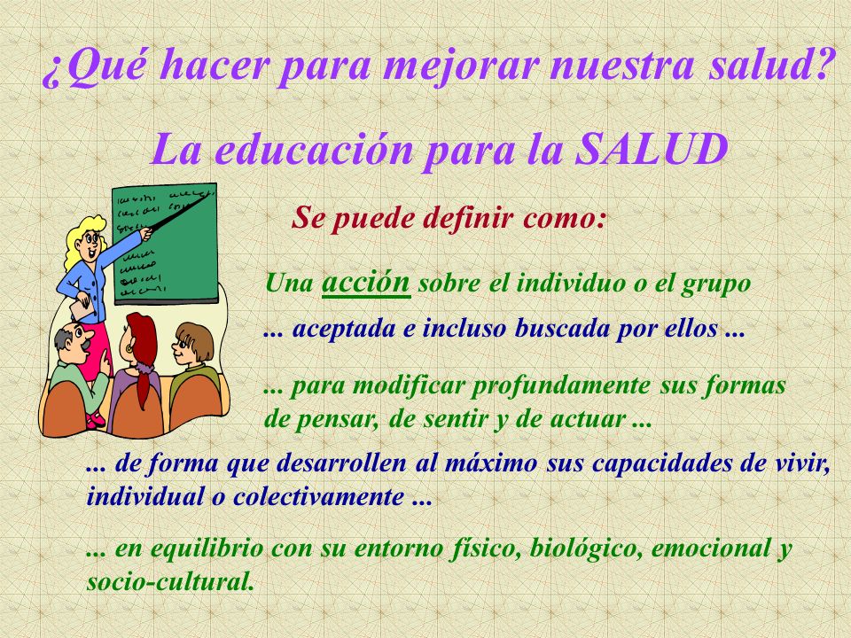 ¿Qué hacer para mejorar nuestra salud La educación para la SALUD