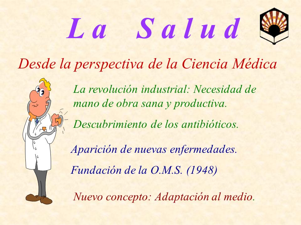 L a S a l u d Desde la perspectiva de la Ciencia Médica